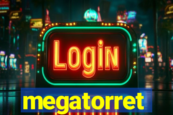 megatorret