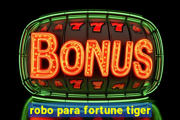 robo para fortune tiger