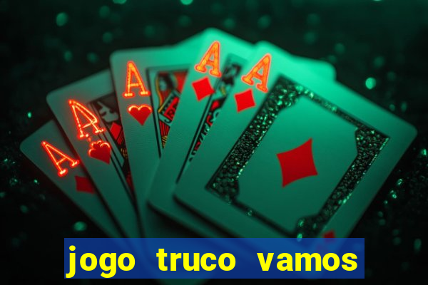 jogo truco vamos paga mesmo