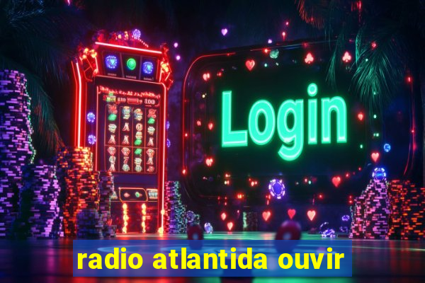 radio atlantida ouvir