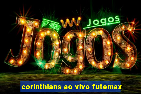 corinthians ao vivo futemax