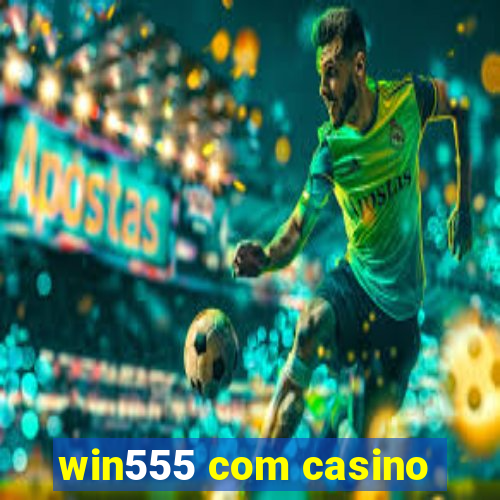 win555 com casino