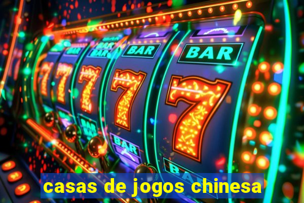 casas de jogos chinesa