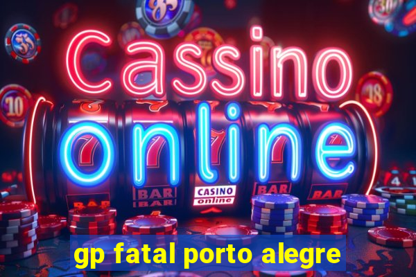 gp fatal porto alegre