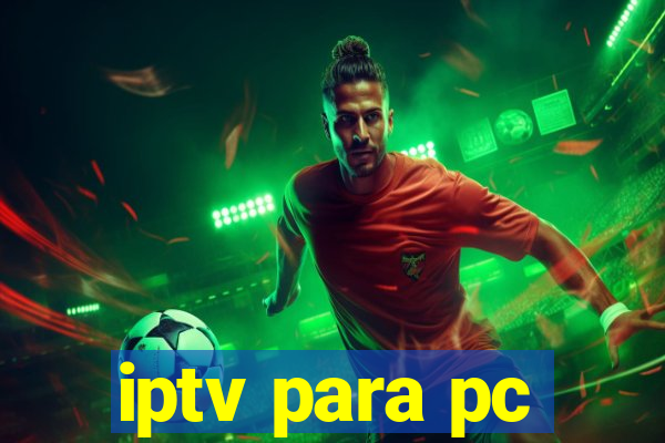 iptv para pc