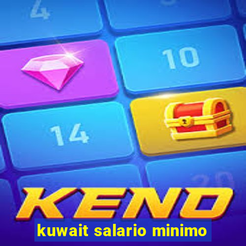 kuwait salario minimo