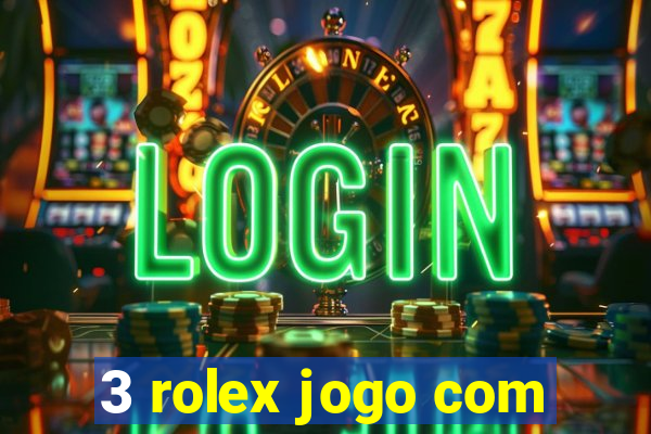 3 rolex jogo com