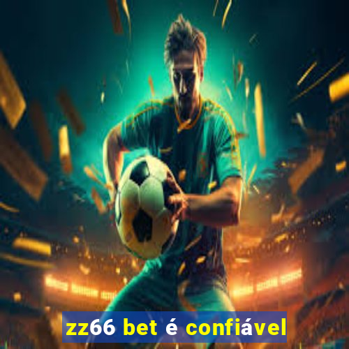 zz66 bet é confiável