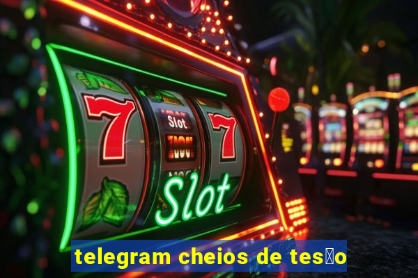 telegram cheios de tes茫o