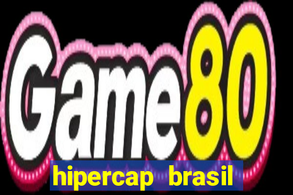 hipercap brasil como funciona