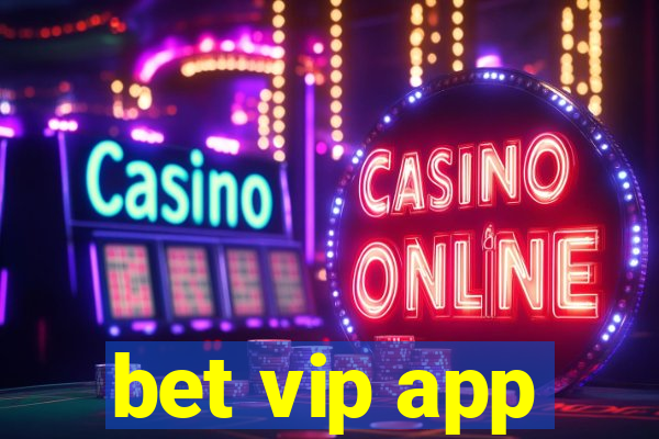 bet vip app