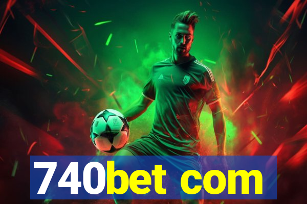 740bet com