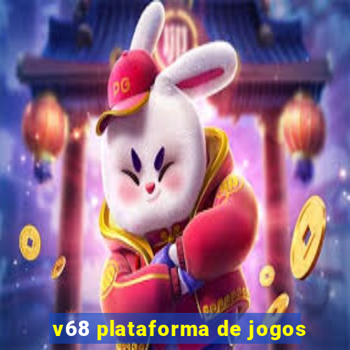 v68 plataforma de jogos