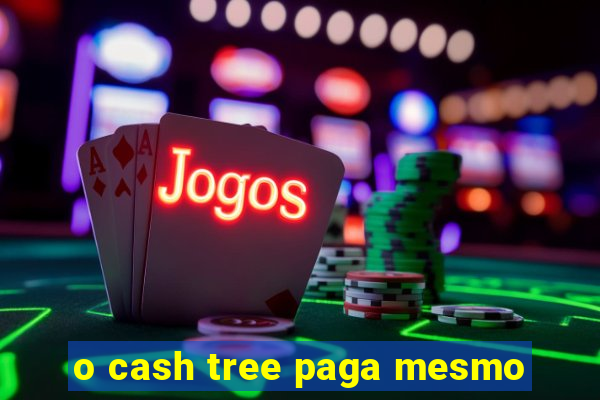 o cash tree paga mesmo