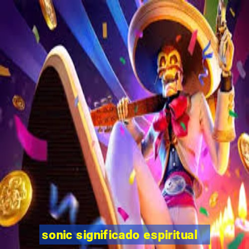 sonic significado espiritual