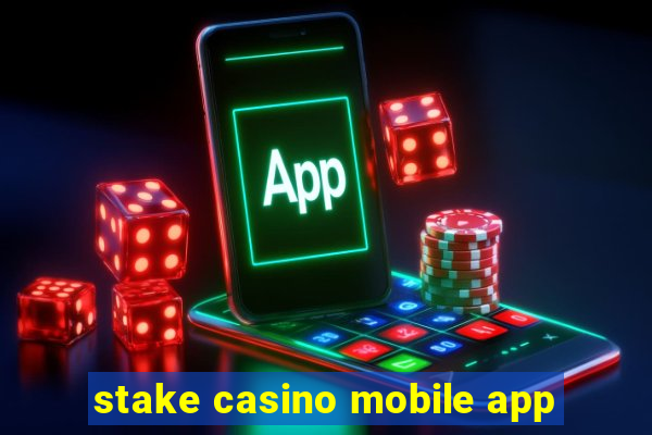 stake casino mobile app