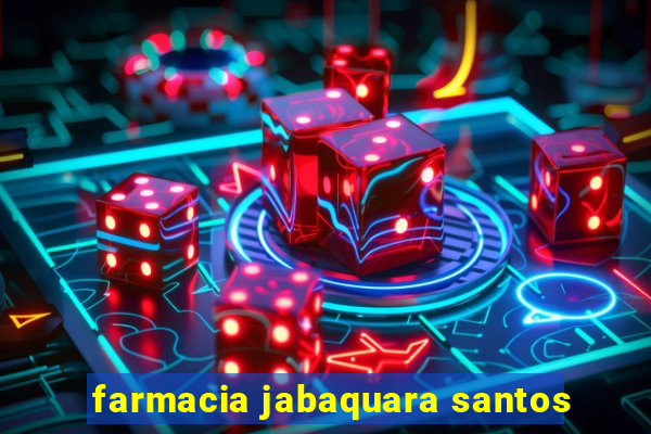 farmacia jabaquara santos