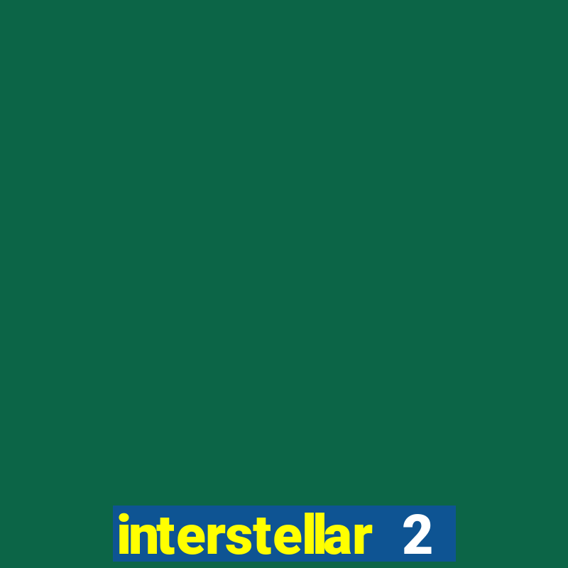 interstellar 2 operation terra 2040