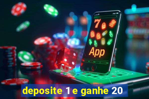 deposite 1 e ganhe 20