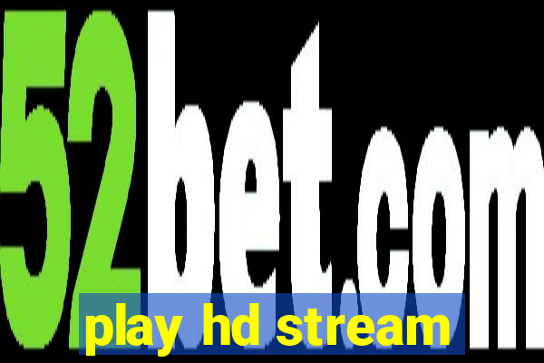 play hd stream