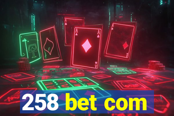 258 bet com