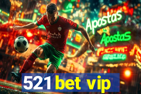 521 bet vip