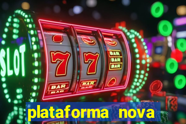 plataforma nova pagando cassino