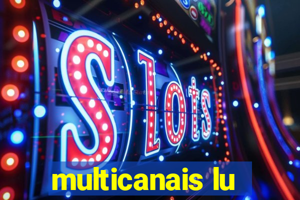 multicanais lu