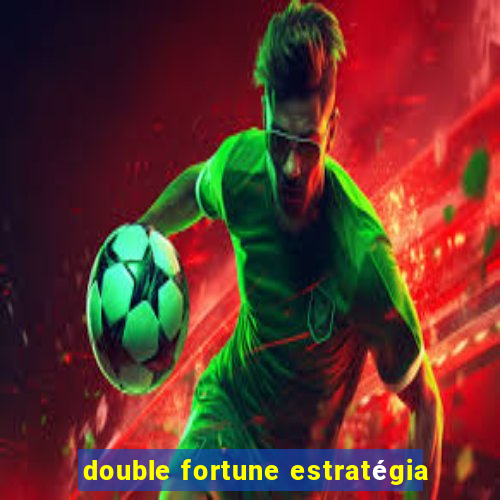 double fortune estratégia