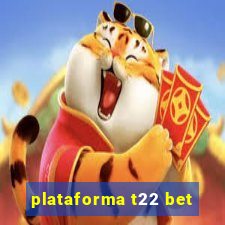 plataforma t22 bet