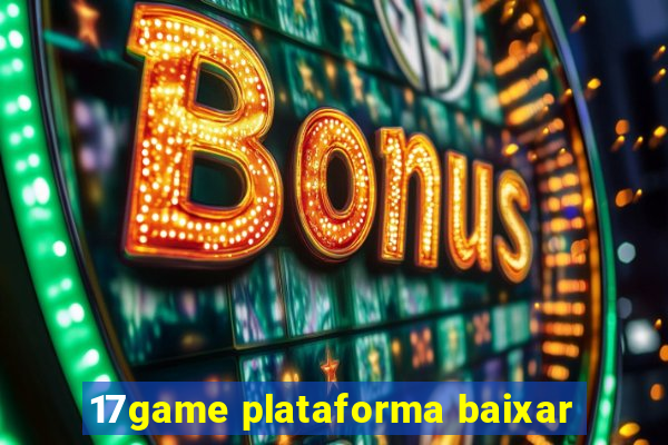 17game plataforma baixar