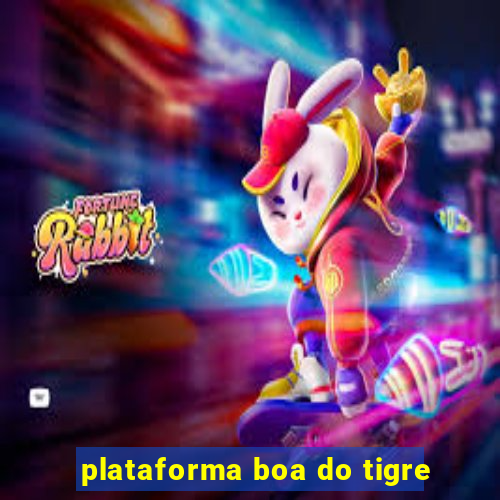 plataforma boa do tigre