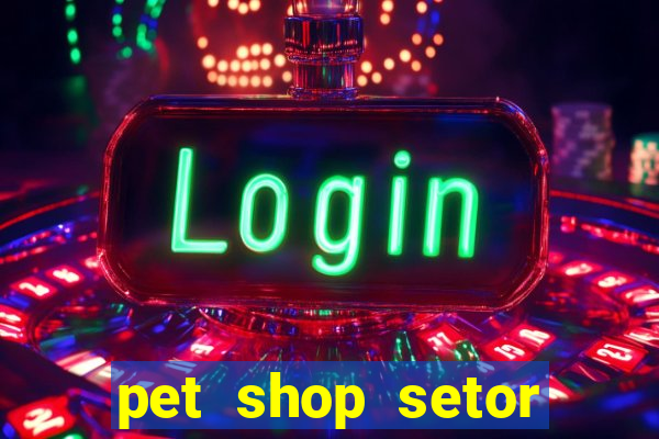 pet shop setor vila nova goiania