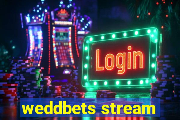 weddbets stream