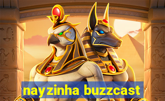 nayzinha buzzcast