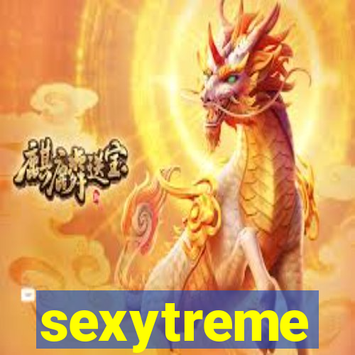 sexytreme