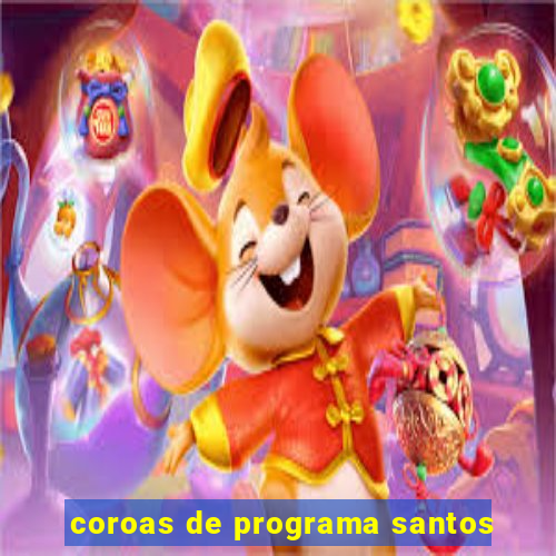 coroas de programa santos