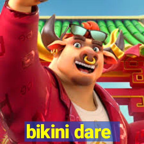 bikini dare