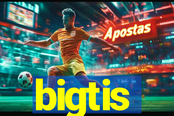 bigtis