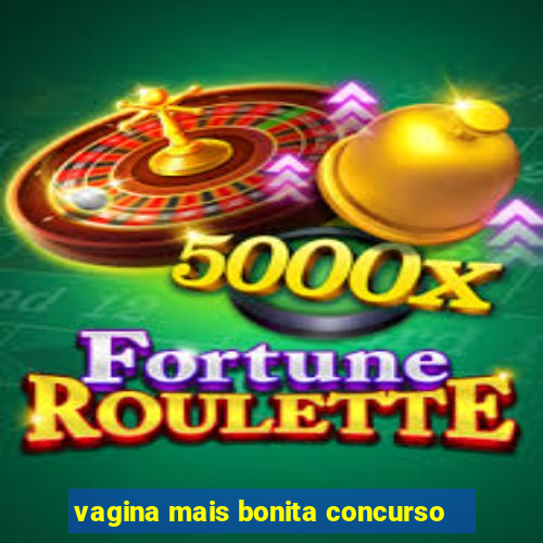 vagina mais bonita concurso