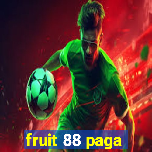 fruit 88 paga