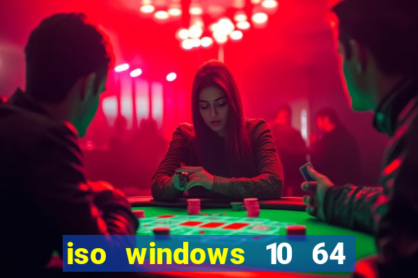 iso windows 10 64 bits download