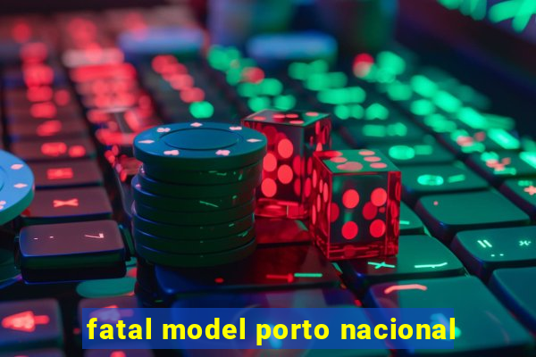 fatal model porto nacional