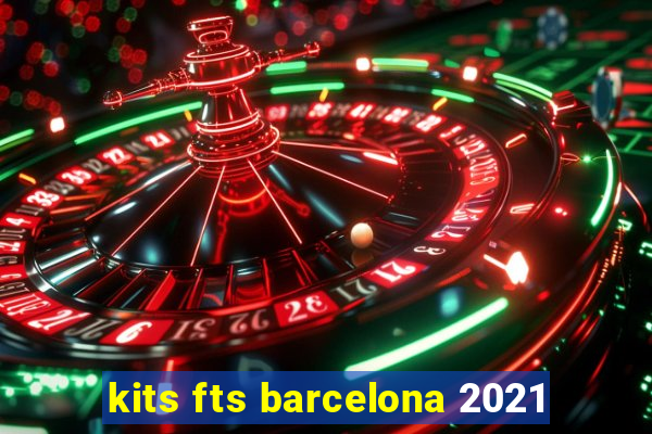 kits fts barcelona 2021