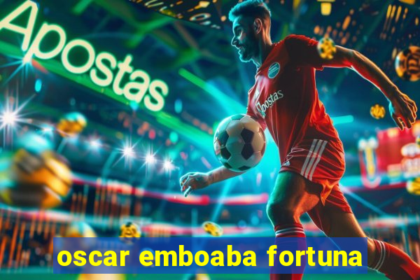 oscar emboaba fortuna