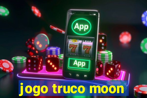 jogo truco moon