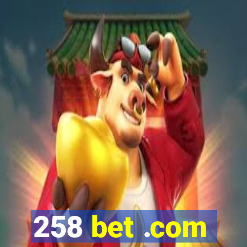 258 bet .com