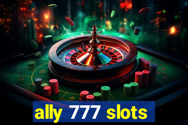 ally 777 slots