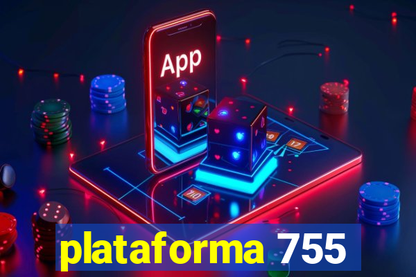 plataforma 755