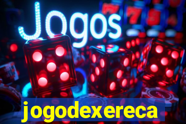 jogodexereca